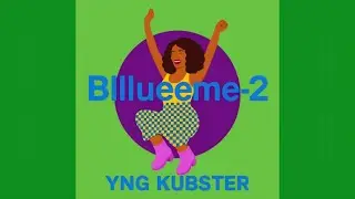 YNG KUBSTER - Blllueeme-2 