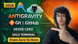 Antigravity: Git y GitHub desde CERO en 2026 (Solo Terminal) | From Zero To Hero