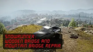 Snowrunner | Wooden Bridge and Mountain Bridge Repair