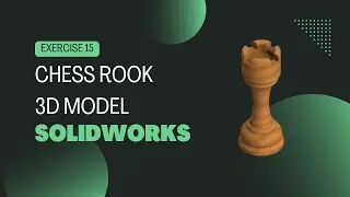 Solidworks CAD Design - Exercise - 15 ( Chess Rook )