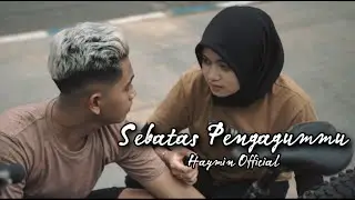 HAYMIN - SEBATAS PENGAGUMMU (Official Music Video)