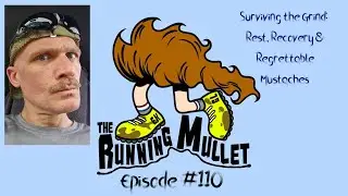 The Running Mullet Episode #110:  Surviving the Grind - Rest, Recovery, and Regrettable Mustahces