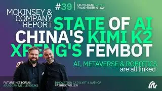 MCKINSEY AI REPORT | KIMI K2 & XPENG'S FEMBOT | AI, METAVERSE & ROBOTICS are all linked. |🏄&zwj;♀️ Ep.39