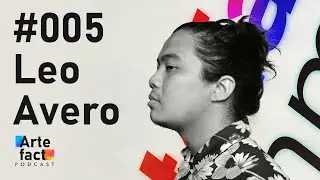 Artist &ne; Identity, Game dev, Hyper-learning | Leo Avero - #005 The Artefact Podcast
