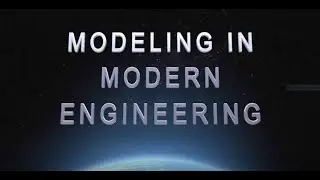 Modeling in Modern Engineering