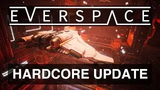EVERSPACE | Hardcore Update