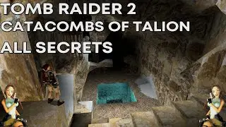 Tomb Raider II - Catacombs of the Talion Secrets Guide