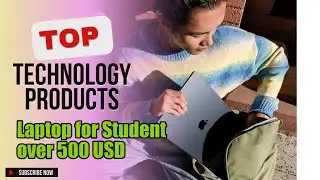 Top 3 Technology products about Laptop for Student over 500 USD BEST of NOW