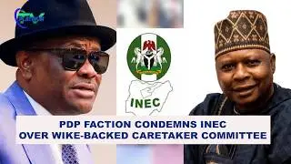 PDP Faction Condemns INEC Over Wike-Backed Caretaker Committee
