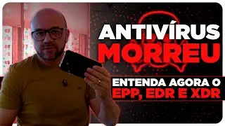 Antiv&iacute;rus MORREU! Proteja sua empresa AGORA com EPP, EDR e XDR