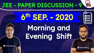 JEE Mains 2020: Paper Discussion - 9 | September 6th 1st Shift & 2nd Shift | JEE 24x7