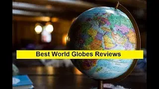 Top 3 Best World Globes Reviews in 2024