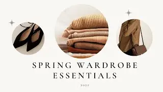 SPRING WARDROBE ESSENTIALS 2022 || 8 piece collection