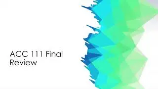 ACC 111 Final Review (Fall 2020)