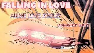 ANIME LOVE STATUS - LORD ANIME EDITS 