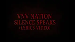 VNV Nation - Silence Speaks (Lyrics Video)