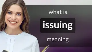 Issuing &bull; ISSUING meaning