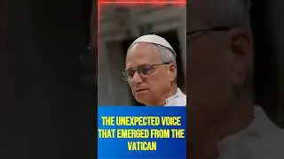 The Unexpected Voice That Emerged from the Vatican