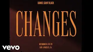 DANIEL SAINT BLACK - Changes (Live in Los Angeles, CA)