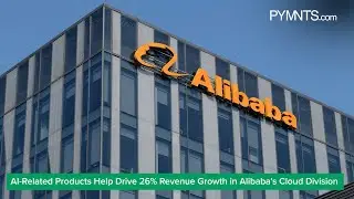 AI-Related Products Help Drive 26% Revenue Growth in Alibaba&rsquo;s Cloud Division