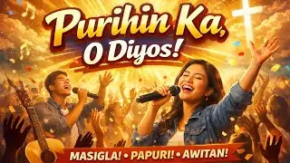 PURIHIN KA, O Diyos
