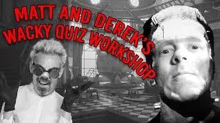 Matt and Derek's Wacky Quiz Lab