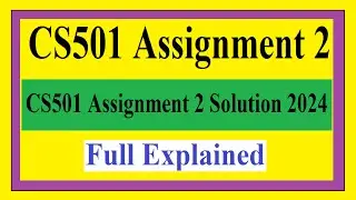 CS501 Assignment 2 | CS501 Assignment 2 Solution 2024 | CS501 Assignment 2