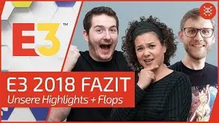 E3 2018 FAZIT: Highlights + Entt&auml;uschungen von Vio, Chris & Cookie
