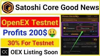 OpenEX Testnet Satoshi Core Good News || Profit 200$ Every Wallet || সবাই কুপ দেন || OEX Listing