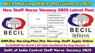 BECIL Staff Nurse Recruitment 2025, Staff Nurse Vacancy, Central Govt Job ,Staff Nurse Recruitment