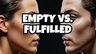 The Shocking Truth About EMPTY People and Fulfilled Ones