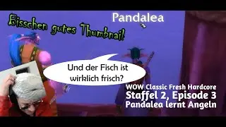 Zum Einschlafen: WOW Classic Fresh Hardcore- Pandalea, die Zweite lernt ... Angeln. #wowclassichc