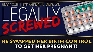 He swapped her birth control to get her pregnant!  | Legally Screwed