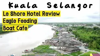 MALAYSIA KUALA SELANGOR LE SHORE HOTEL REVIEW , BOAT CAFE AND EAGLE FEEDING PACKAGE TAMILVLOG VLOG61
