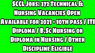 SCCL Jobs: 372 Technical & Nursing Vacancies Open for 2021