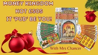 Money kingdom - hot &pound;50s - it pud be you - &pound;5 &pound;1 scratch cards today - with Mrs Chancer - uk