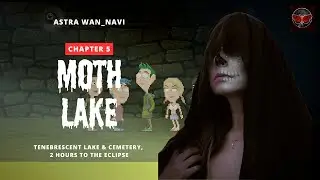 Moth Lake | Chapter 5 | Inikah Yang Terjadi? 2 Jam Menuju Eclipse