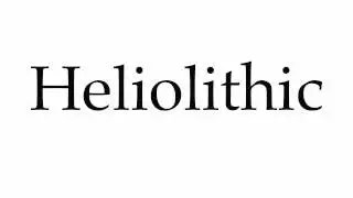 How to Pronounce Heliolithic