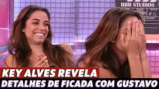 Key Alves desmente Gustavo e entrega detalhes de ficada no 'BBB 23': 'Foi de ladinho'
