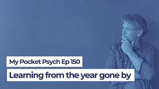 My Pocket Psych 150: Learning from the year gone by