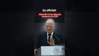 Es oficial: Alejandro Gertz Manero renuncia a la FGR