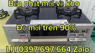 Báo giá bếp gas nhật ngày 06/01. Hàng mới về kho nhiều mẫu mã. Dòng lướt VIP. LH 0397.697.664 Zalo 