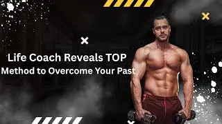 Life Coach Reveals Top Methods To Overcome Your Past