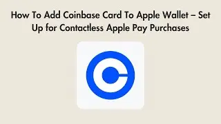 How To Add Coinbase Card To Apple Wallet &ndash; Set Up for Contactless Apple Pay Purchases