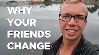Why Your Friends Change