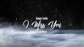 Jumper Keellu - I Miss You (ft Symphony) [Lyrics Video]