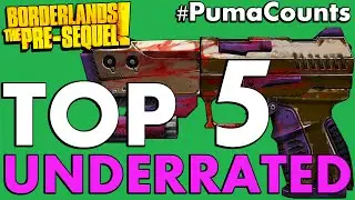 Borderlands: The Pre-Sequel! Top 5 Underrated and Overlooked Weapons #PumaCounts