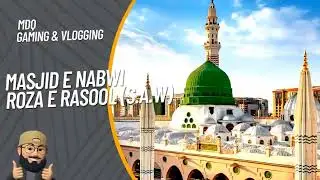 A Tour of Masjid Al Nabawi and Roza e Rasool | MDQ Gaming & Vlogging | Madina