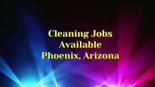 Phoenix, Arizona &mdash; Cleaning Jobs Available