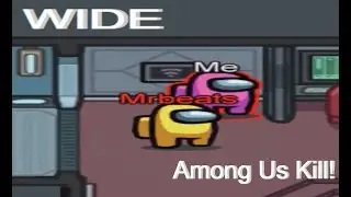 Wide Among Us Kill